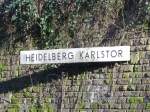 Das alte Schild Heidelberg Karlstor wo die Haltestelle jetzt Heidelberg Altstadt heit am 02.03.11 
