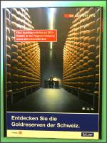 Schilder EIGENWERBUNG des Freizeitanbieters Railaway. Wer hat nicht schon die Bilder aus den Goldtresoren der Schweizer Nationalbank gesehen und vom sagenhaften Reichtum geh�rt, wer aber genauer hinsieht, weiss, dass alles nur K�se ist. Nach meiner Meinung eines der besten Werbeplakate von Railaway. (22.11.2007)
