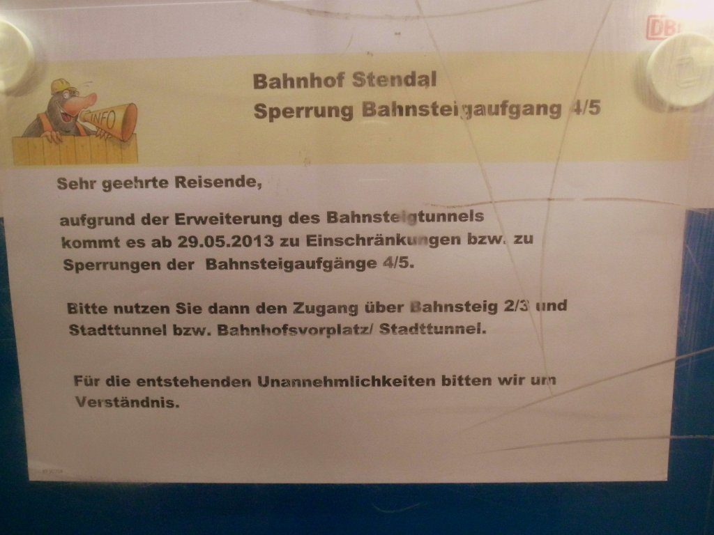 Am 26.05.2013 wurde fr die Reisenden ein Infoblatt fr die Tunnelerweiterung ausgehangen.Wo drauf steht das der Aufgang zu den Bahnsteig 4/5 gesperrt ist und sie den anderen Bahnhofstunnel benutzen sollen.