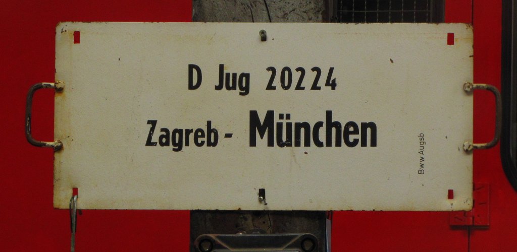 Zuglaufschild vom D Jug 20224 von Zagreb nach Mnchen, in der Lokwelt Freilassing; 27.05.2011