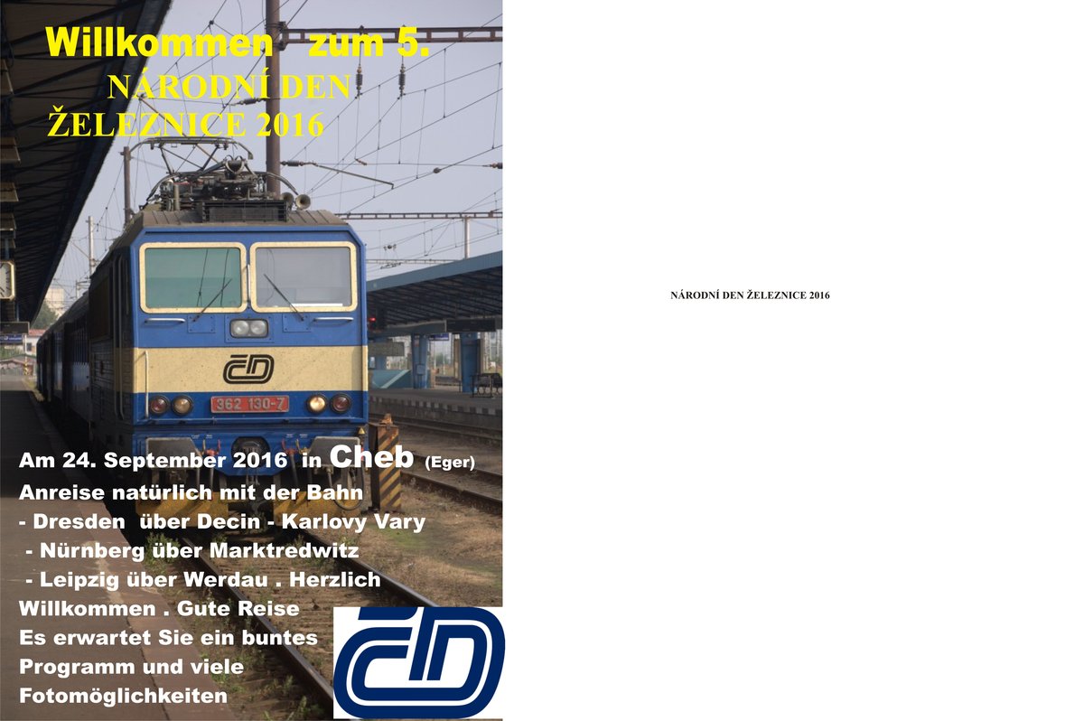 Herzliche Einladung zum  NARODNI DEN ZELEZNICE  2016 in Cheb.
da die CD mit Einladungen knausert, muss der Fotograf  ein Plakat entwerfen.
30.07.2016 00:01 Uhr. 