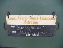 Ein Zauglaufschild der K�niglich W�rttembergischen Staatseisenbahn. Der Maientags-Express der GES Stuttgart e.V  pendelte drei mal zwischen Bietigheim und M�hlacker anl�sslich des Maientages in Vaihingen an der Enz. 28. Mai 2007