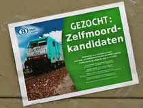 GESUCHT: SELBSTMORDKANIDATEN So lautet die �berschrift auf einem Plakat, das ich ende Oktober 2011 auf einer Cobra in Aachen West fotografieren konnte. Der weitere Text, den mir Hans freundlicherweise �bersetzte lautet:  Informationsversammlungen f�r Lokf�hrer �ber Lohn- und Arbeitsbedingungen bei NMBS Logistics finden an folgenden Daten und Orten statt.  Danach folgen vier Termine in Antwerpen, L�ttich, Charleroi und nochmals Antwerpen. So viel zum Thema Traumberuf Lokf�hrer.
